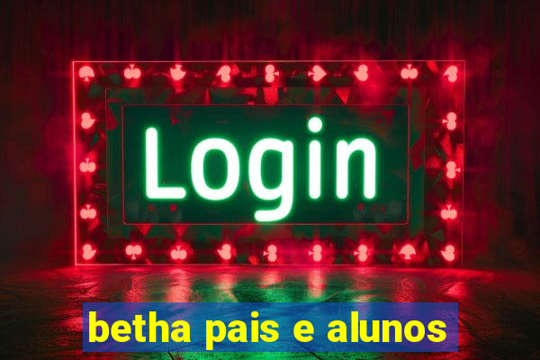 betha pais e alunos